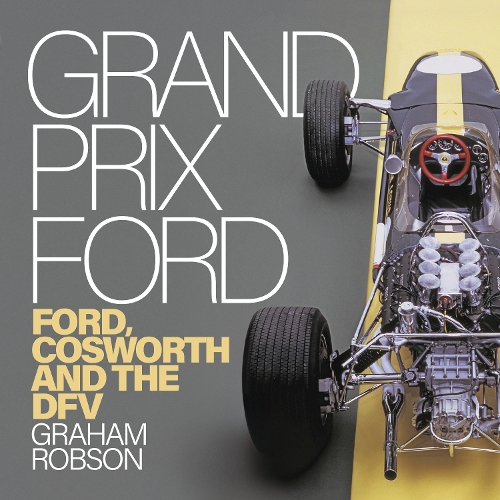 Паперова книга «Grand Prix Ford: Ford, Cosworth and the Dfv», автор Ґрем Робсон - фото №1