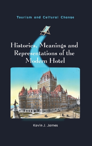 Паперова книга «Histories, Meanings and Representations of the Modern Hotel», автор Кевін Дж. Джеймс - фото №1