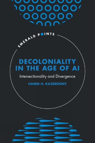 Бумажная книга «Decoloniality in the Age of AI: Intersectionality and Divergence», автор Хамид Х. Казеруни - фото №1