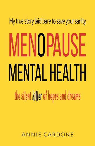 Бумажная книга «Menopause Mental Health: The Silent Killer of Hopes and Dreams», автор Энни Кардоне - фото №1