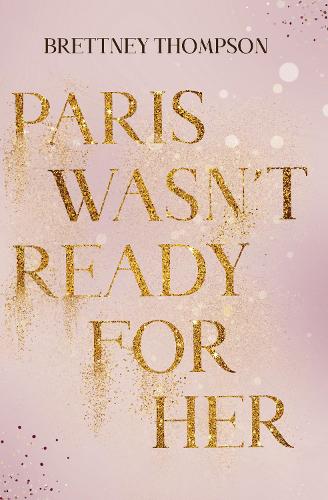 Бумажная книга «Paris Wasn't Ready for Her», автор Бреттни Томпсон - фото №1