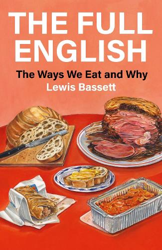 Паперова книга «The Full English: The Ways We Eat and Why», автор Льюїс Бассетт - фото №1