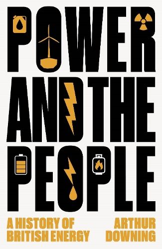 Paper book «Power and the People: A History of British Energy», author Arthur Downing - фото №1
