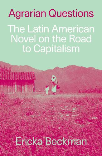 Бумажная книга «Agrarian Questions: The Latin American Novel on the Road to Capitalism», автор Эрика Бекман - фото №1