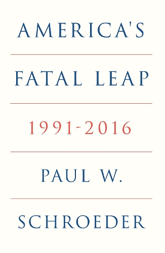Паперова книга «America's Fatal Leap: 1991-2016», автор Пол В. Шредер - фото №1