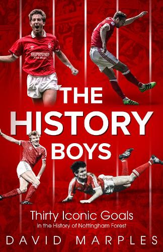 Бумажная книга «The History Boys: Thirty Iconic Goals in the History of Nottingham Forest», автор Дэвид Марплс - фото №1