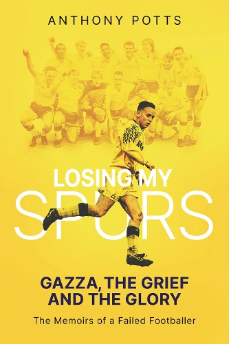 Бумажная книга «Losing My Spurs: Gazza, the Grief and the Glory; the Memoirs of a Failed Footballer», автор Энтони Поттс - фото №1