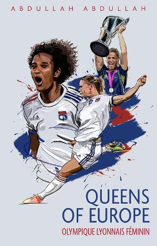 Бумажная книга «Olympique Lyonnais Feminin: Queens of Europe», автор Абдулла Абдулла - фото №1