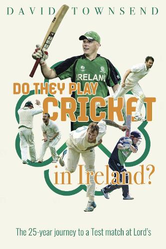 Бумажная книга «Do They Play Cricket in Ireland?: A 25-Year Journey to a Test Match at Lord's», автор Дэвид Таунсенд - фото №1