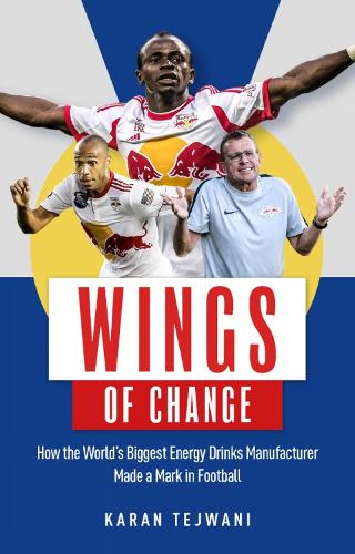 Бумажная книга «Wings of Change: How the World's Biggest Energy Drink Manufacturer Made a Mark in Football», автор Каран Теджвани - фото №1