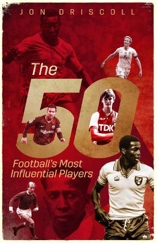 Бумажная книга «The Fifty: Football's Most Influential Players», автор Джон Дрисколл - фото №1