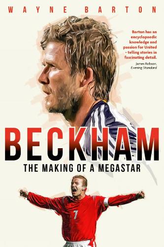 Паперова книга «Beckham: The Making of a Megastar», автор Вейн Бартон - фото №1