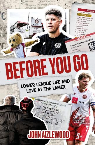 Паперова книга «Before You Go: Lower League Life and Love at the Lamex», автор Джон Айзлвуд - фото №1