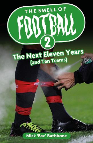 Бумажная книга «The Smell of Football II: The Next Eleven Years (and Ten Teams)», автор Мик Рэтбоун - фото №1