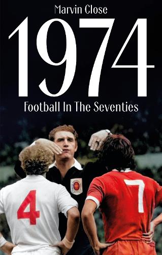 Бумажная книга «1974: Football In The Seventies», автор Марвин Клоуз - фото №1