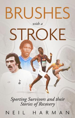 Бумажная книга «Brushes with a Stroke: Sporting Survivors and their Stories of Recovery», автор Нил Харман - фото №1