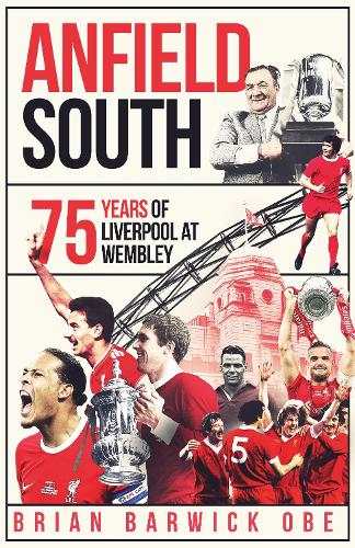 Бумажная книга «Anfield South: 75 Years of Liverpool at Wembley», автор Брайан Барвик - фото №1
