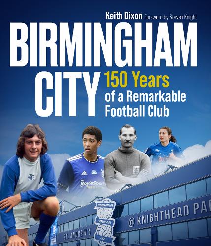 Бумажная книга «Birmingham City: 150 Years of a Remarkable Football Club», автор Кит Диксон - фото №1