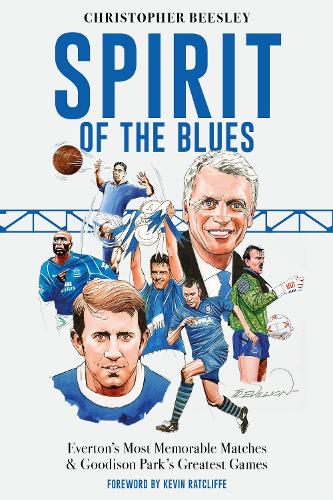 Бумажная книга «Spirit of the Blues: Everton's Most Memorable Matches and Goodison Park's Greatest Games», автор Кристофер Бисли - фото №1