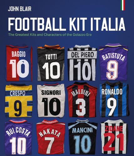 Бумажная книга «Football Kit Italia: The Greatest Kits and Characters of the Golazzo Era», автор Джон Блэр - фото №1