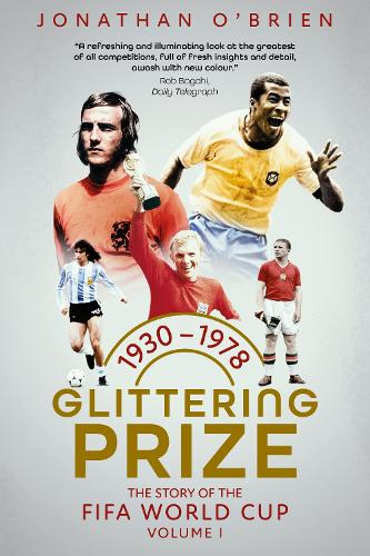 Бумажная книга «Glittering Prize: The Story of The FIFA World Cup Volume I, 1930-1978», автор Джонатан О'Брайен - фото №1