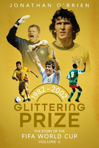 Бумажная книга «Glittering Prize: The Story of The FIFA World Cup Volume II, 1982-2002», автор Джонатан О'Брайен - фото №1