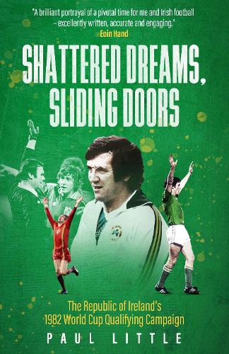 Бумажная книга «Shattered Dreams, Sliding Doors: The Republic of Ireland’s 1982 World Cup Qualifying Campaign», автор Пол Литтл - фото №1