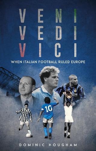 Паперова книга «Veni, Vidi, Vici: When Italian Football Ruled Europe», автор Домінік Хоугем - фото №1