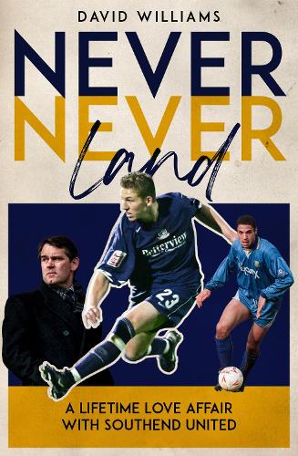 Бумажная книга «Never Never Land: A Lifetime Love Affair with Southend United», автор Дэвид Уильямс - фото №1