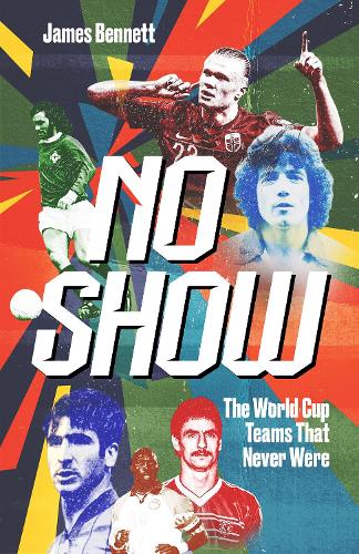 Бумажная книга «No Show: The World Cup Teams that Never Were», автор Джеймс Беннетт - фото №1