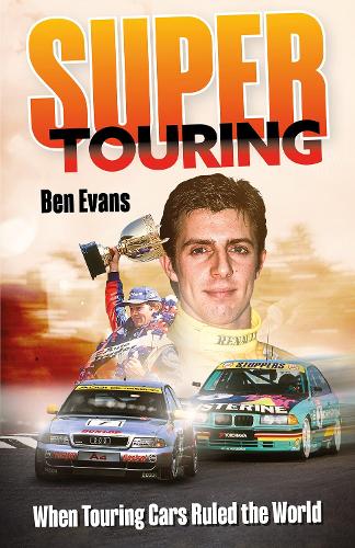 Бумажная книга «Super Touring: When Touring Cars Ruled the World», автор Бен Эванс - фото №1