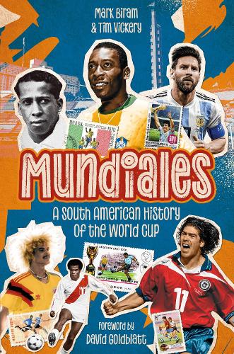 Паперова книга «Mundiales: A South American History of the World Cup», авторів Марк Бірам, Тім Вікері - фото №1
