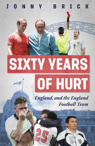 Бумажная книга «Sixty Years of Hurt: England, and the England Football Team», автор Джонни Брик - фото №1
