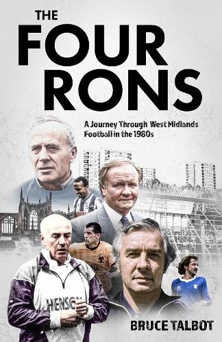 Бумажная книга «The Four Rons: A Journey Through West Midlands Football in the 1980s», автор Брюс Талбот - фото №1