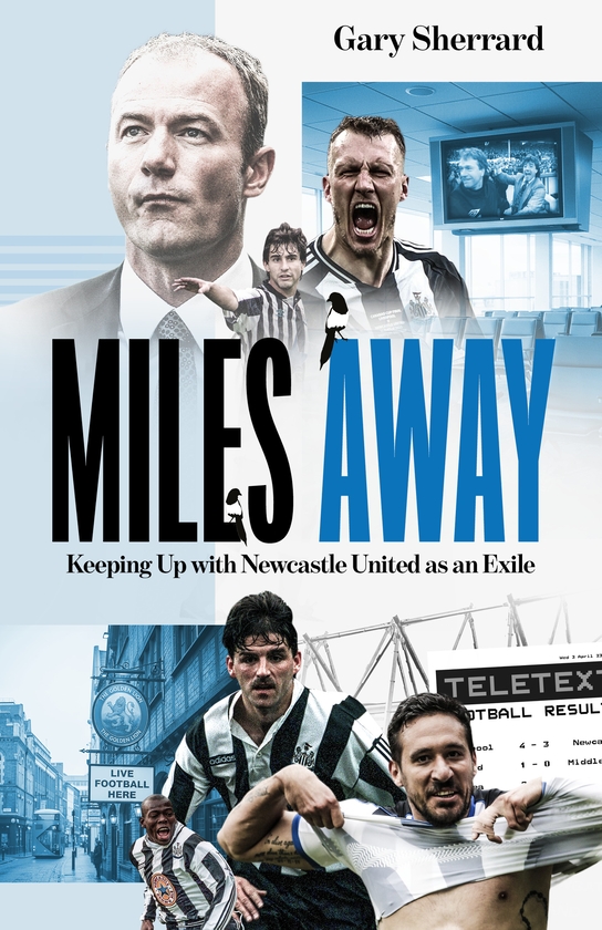 Бумажная книга «Miles Away: Keeping Up with Newcastle United as an Exile», автор Гэри Шеррард - фото №1