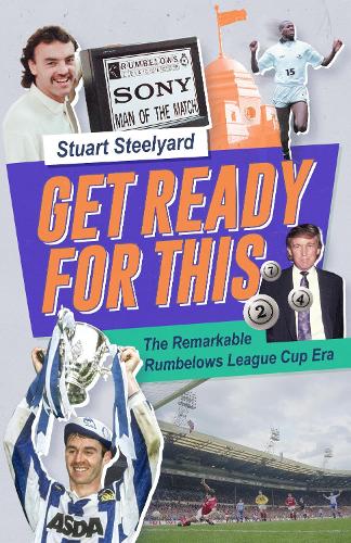 Бумажная книга «Get Ready For This: The Remarkable Rumbelows League Cup Era», автор Стюарт Стилиард - фото №1