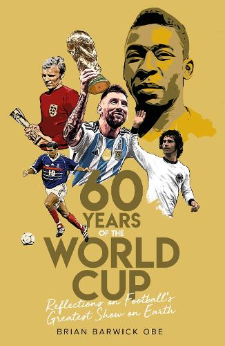Бумажная книга «Sixty Years of the World Cup: Reflections on Football’s Greatest Show on Earth», автор Брайан Барвик - фото №1
