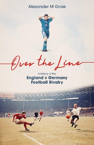 Бумажная книга «Over the Line: A History of the England v Germany Football Rivalry», автор Александр Гросс - фото №1