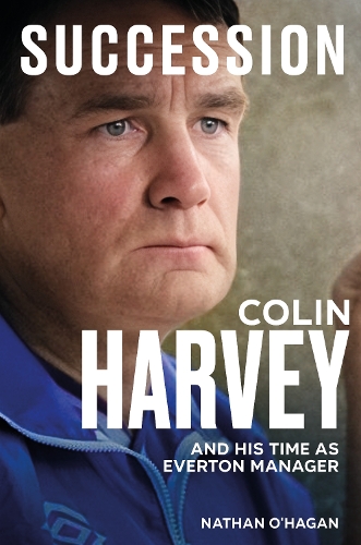 Бумажная книга «Succession: Colin Harvey and his Time as Everton Manager», автор Натан О'Хаган - фото №1