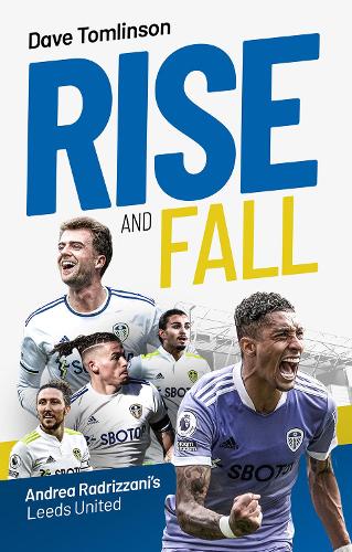 Бумажная книга «Rise and Fall: Andrea Radrizzani's Leeds United», автор Дэйв Томлинсон - фото №1
