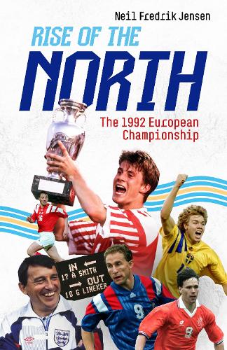 Бумажная книга «Rise of the North: The 1992 European Championship», автор Нил Дженсен - фото №1
