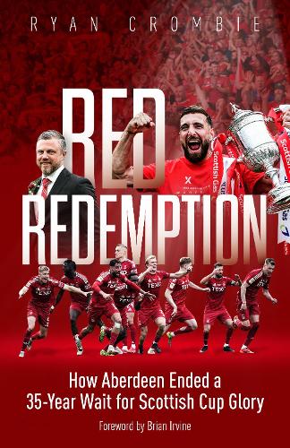 Паперова книга «Red Redemption: How Aberdeen Ended a 35-Year Wait for Scottish Cup Glory», автор Райан Кромбі - фото №1