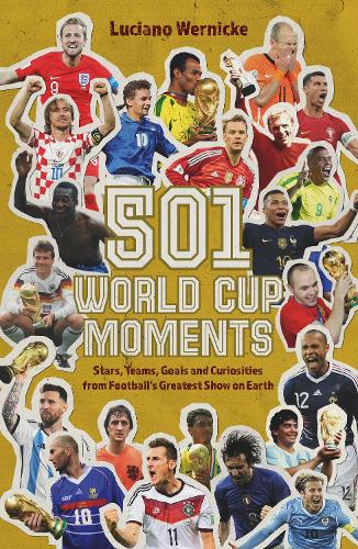 Бумажная книга «501 World Cup Moments: Stars, Teams, Goals and Curiosities from Football's Greatest Show on Earth», автор Лучано Вернике - фото №1