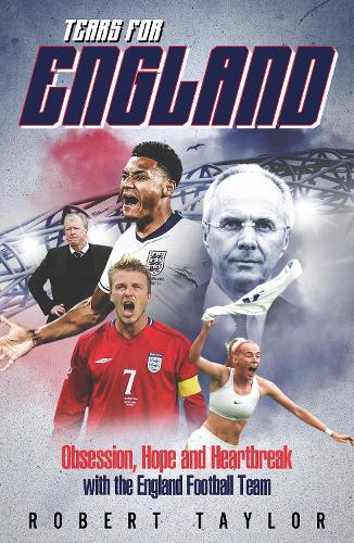 Бумажная книга «Tears for England: Obsession, Hope and Heartbreak with the England Football Team», автор Роберт Тейлор - фото №1