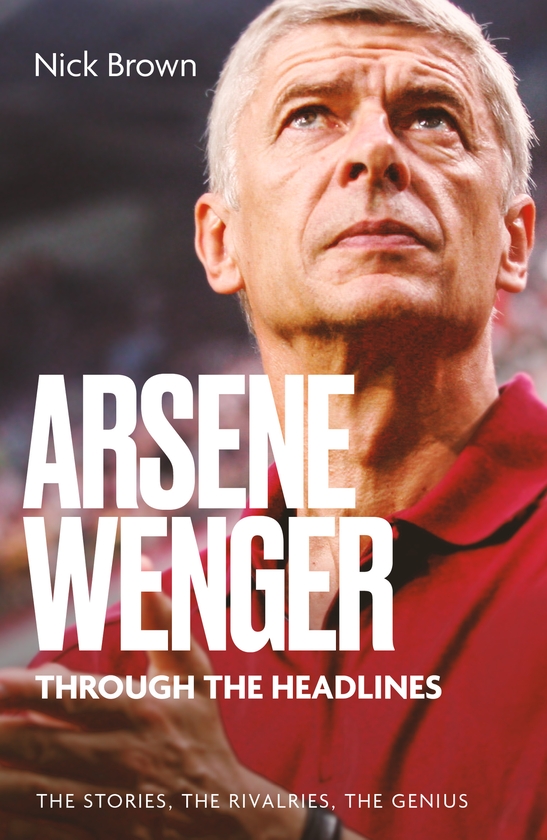 Бумажная книга «Arsene Wenger Through The Headlines», автор Ник Браун - фото №1