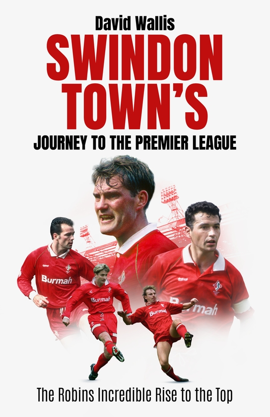 Бумажная книга «Swindon Town's Journey to the Premier League: The Robins Incredible Rise to the Top», автор Дэвид Уоллис - фото №1