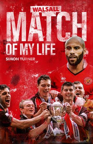 Паперова книга «Walsall Match of My Life: Saddlers Legends Relive Their Greatest Games», автор Саймон Тернер - фото №1