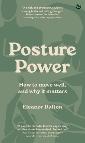 Бумажная книга «Posture Power: How to move well, and why it matters», автор Элеонор Далтон - фото №1