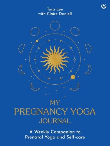Бумажная книга «My Pregnancy Yoga Journal: A weekly companion to prenatal yoga and self-care», автор Тара Ли - фото №1