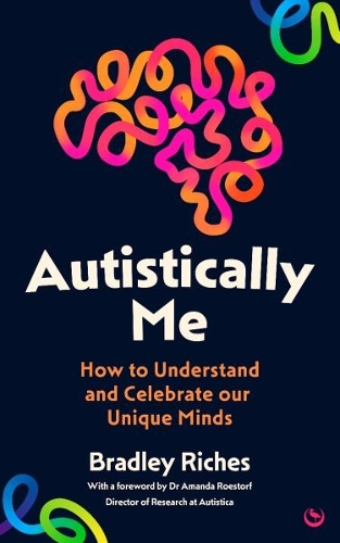 Бумажная книга «Autistically Me: How to understand and celebrate our autistic minds», автор Брэдли Ричес - фото №1